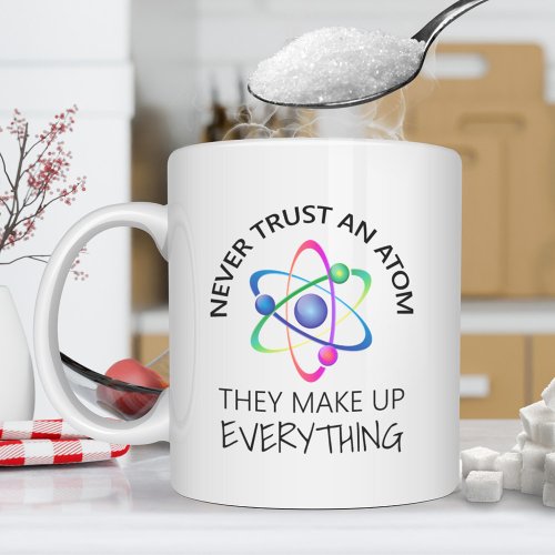 Never Trust an Atom Coffee Mug
