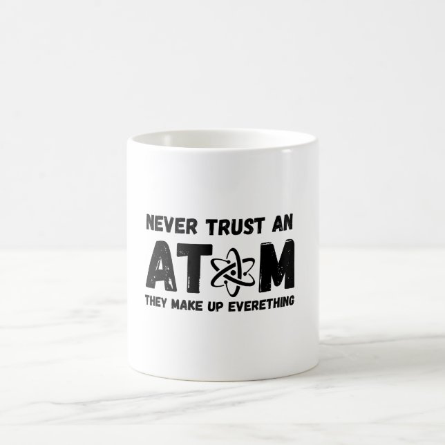 NEVER TRUST AN ATOM COFFEE MUG (Center)