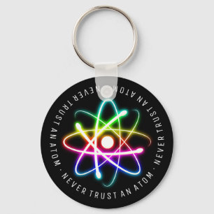 Never Trust an Atom Funny Science Gifts Keychain