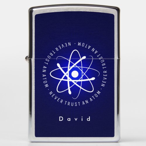 Never Trust an Atom  Funny Science Gifts Zippo Lighter