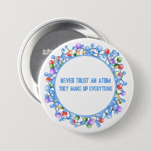 Never Trust an Atom Funny Science Theme Button