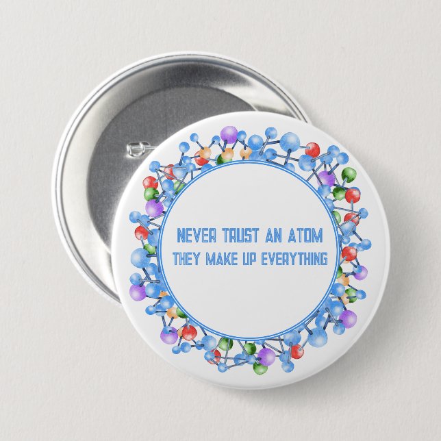 Never Trust an Atom Funny Science Theme Button (Front & Back)
