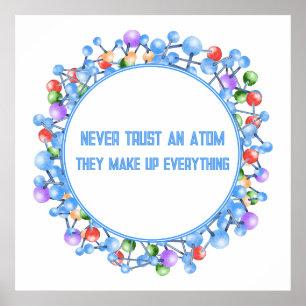 Never Trust an Atom Funny Science Theme Poster