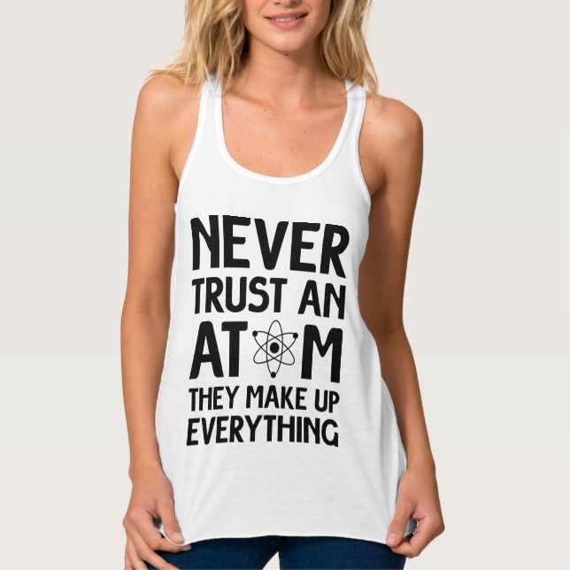 Never trust an ATOM Funny T-Shirt Tank Top (Front)