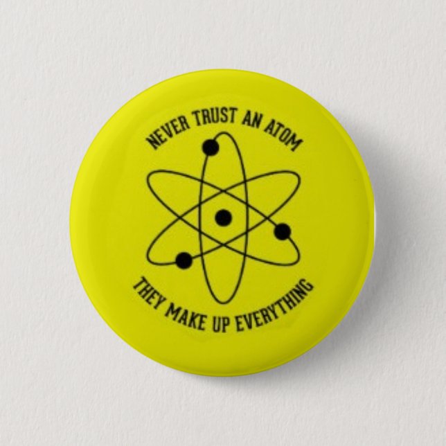 never trust an atom pinback button (Front)