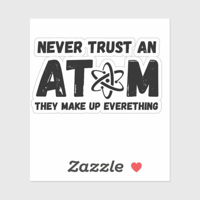 NEVER TRUST AN ATOM STICKER (Sheet)