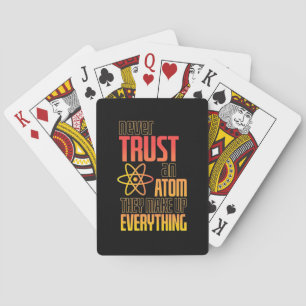 Never Trust An Atom They Make Everything Poker Cards