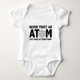 Never Trust An Atom. They Make Up Everything. Baby Bodysuit