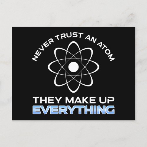 Never Trust An Atom They Make Up Everything Postcard