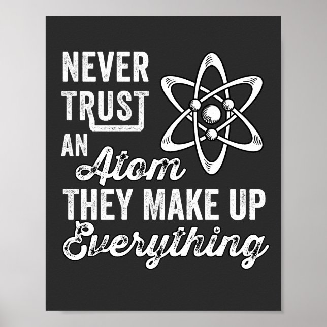 Never Trust An Atom, They Make Up Everything Poster (Front)