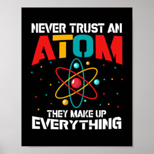 Never trust an atom They make up everything Poster