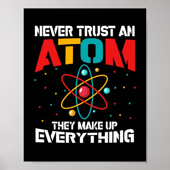 Never trust an atom They make up everything Poster (Front)