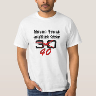 Never Trust anyone over 40 T-Shirt
