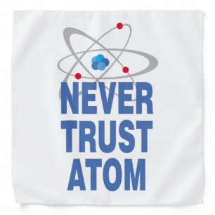 Never trust atom bandana