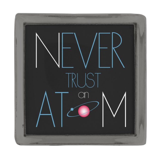 Never trust atom gunmetal finish lapel pin (Front)