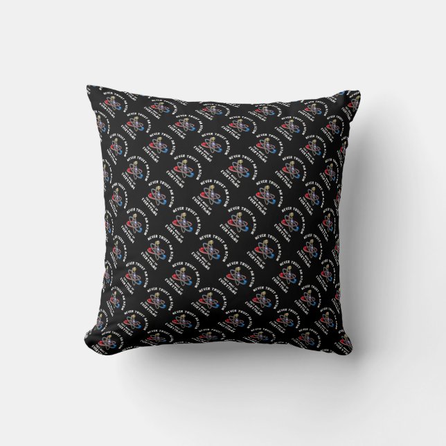 Never trust atom throw pillow (Front)