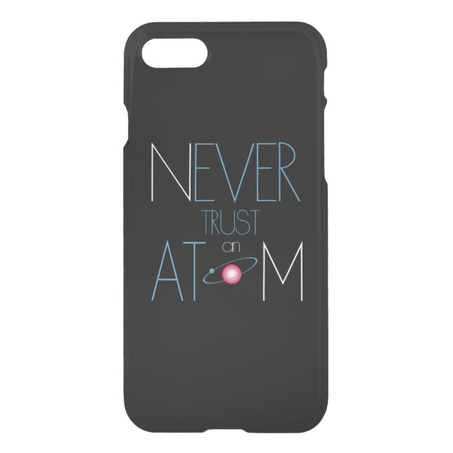 Never trust atom uncommon iPhone case (Back)
