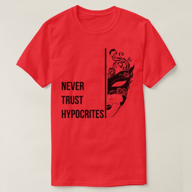 NEVER TRUST HYPOCRITES T-Shirt (Design Front)