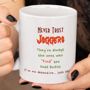 Never Trust Joggers.. Funny Quote Humor Tea Coffee Mug