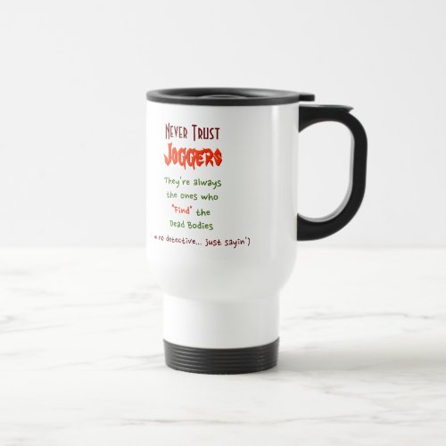 Never Trust Joggers  Funny Travel Commuter Mug