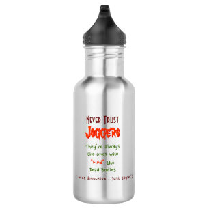 Never Trust Joggers.. Funny Water Bottle
