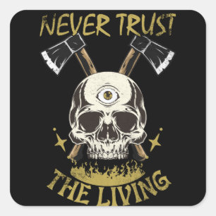never trust the living gothic and horror fan square sticker