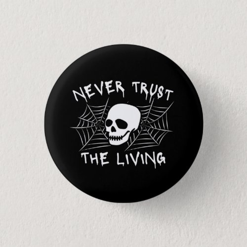 Never Trust The Living Halloween Button