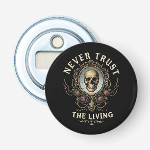 Never Trust the Living Spooky Gothic Retro Bottle Opener
