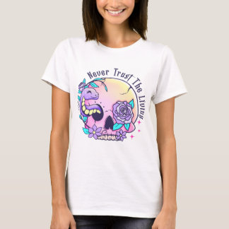 Never Trust the Living T-Shirt