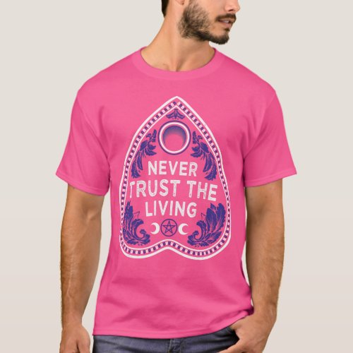 Never Trust The Living Victorian Gothic Planchette T_Shirt