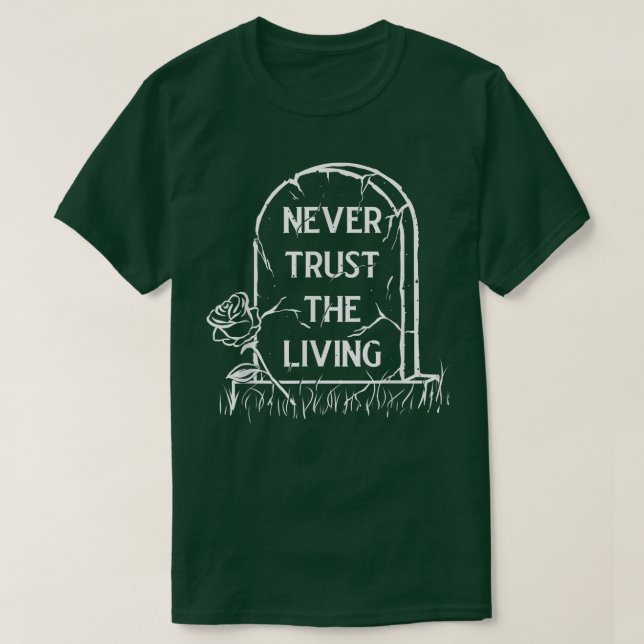 Never Trust The Living  Witchcraft Witch Wicca Occ T-Shirt (Design Front)