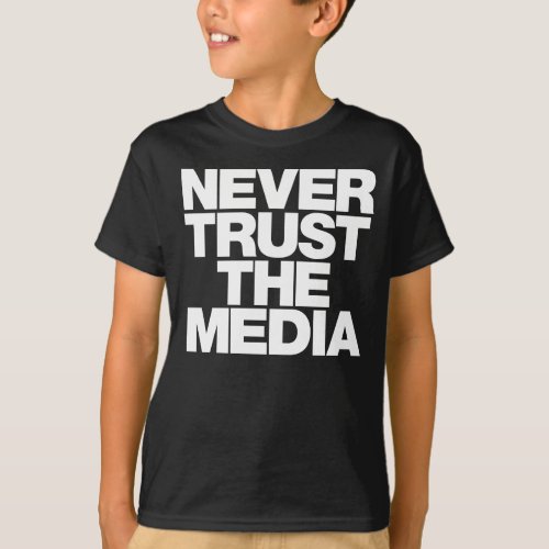 Never Trust The Media Shirt