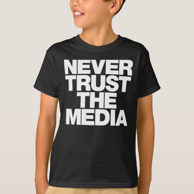 Never Trust The Media Shirt (Front)