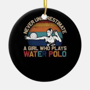 Never Uderestimate Girl Who Plays Water Polo Athle Ceramic Ornament