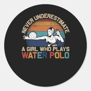 Never Uderestimate Girl Who Plays Water Polo Athle Classic Round Sticker