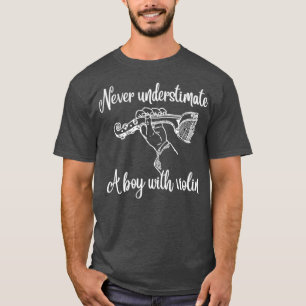 Never underestimate a boy with a violin funny viol T-Shirt