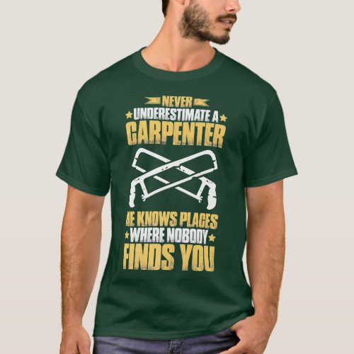 Never Underestimate A Carpenter   T_Shirt