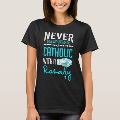 Never Underestimate A Catholic With A Rosary Chris T_Shirt