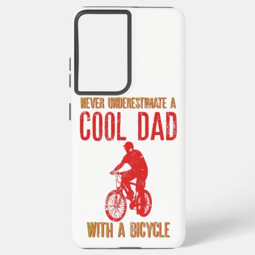 Never Underestimate A Cool Dad With A Bicycle Samsung Galaxy S21 Ultra Case