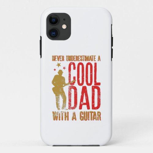 Never underestimate A Cool Dad with a Guitar Gift iPhone 11 Case