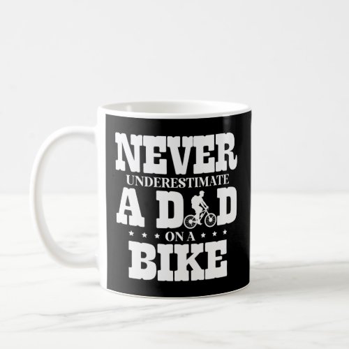 Never Underestimate A Dad On A Bike Biker Fathers  Coffee Mug