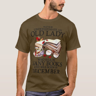 Never Underestimate A December Lady Who Reads Many T-Shirt