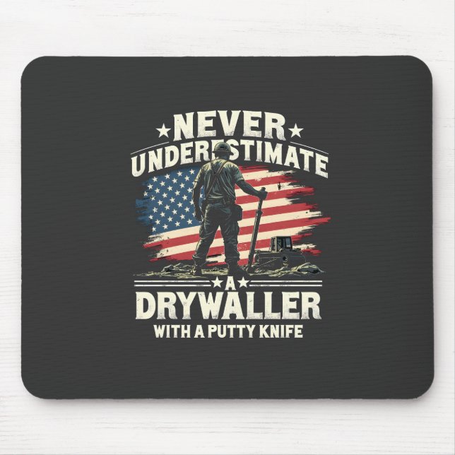 Never Underestimate A Drywaller With a Putty Knife Mouse Pad (Front)