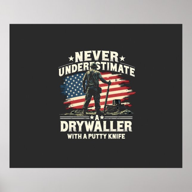 Never Underestimate A Drywaller With a Putty Knife Poster (Front)