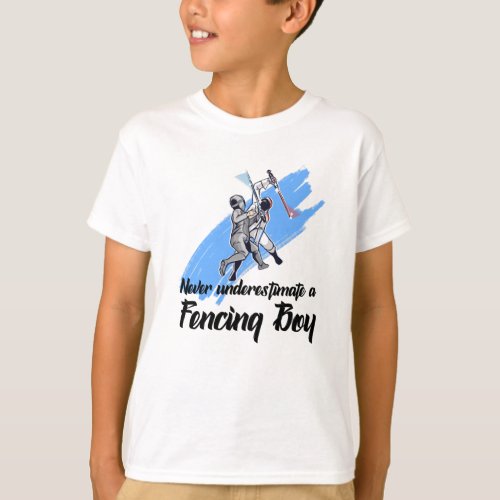 never underestimate a fencing boy T_Shirt