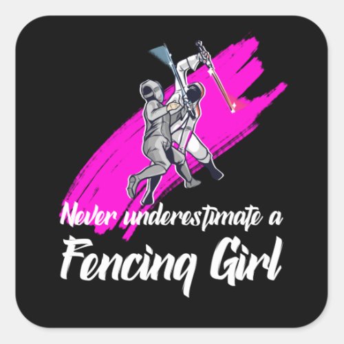 never underestimate a fencing girl square sticker