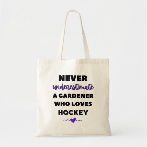 Never underestimate a gardener who loves hockey tote bag