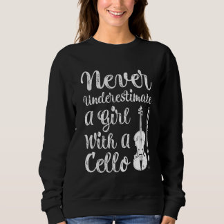 Never Underestimate A Girl And Her Cello Sweatshirt