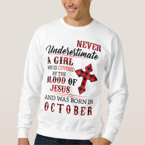 Never Underestimate A Girl Born In October Covered Sweatshirt