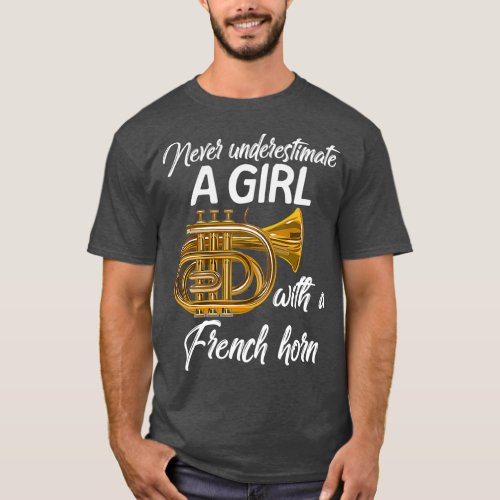 Never Underestimate A Girl French Horn Musician T_Shirt